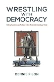 ISBN 9781442645417 product image for Wrestling with Democracy: Voting Systems as Politics in the 20th Century West (S | upcitemdb.com