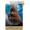 The Mirror of Yoga: Awakening the Intelligence of Body and Mind
