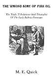 The wrong sort of fish oil : the trials, tribulations (and triumphs) of the early railway passenger