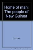 Home of man : the people of New Guinea