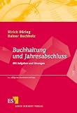 Buchhaltung und Jahresabschluss: Mit Aufgaben und Lösungen