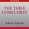 The Table Comes First: Family, France, and the Meaning of Food