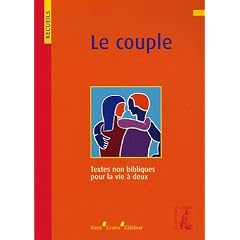Le couple : Recueil de textes non bibliques pour la vie � deux