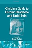 Guide to Chronic Pain Syndromes, Headache, and Facial Pain - 2 volume set: Clinician's Guide to Chronic Headache and Facial Pain (Pain Management) (Volume 2)