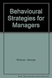 Strauss and Sayles's behavioral strategies for managers