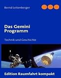 Das Gemini Programm: Technik und Geschichte - Bernd Leitenberger
