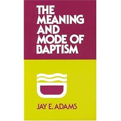 Meaning and Mode of Baptism: