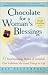 Chocolate For A Woman's Blessings : 77 Heartwarming Tales Of Gratitude That Celebrate The Good Things In Life