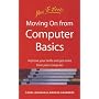 Moving on from Computer Basics: Improve Your Skills and Get More from Your Computer