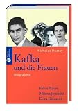 Kafka und die Frauen - Felice Bauer, Milena Jesenská, Dora Diamant: Biographie