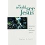 We Would See Jesus: 52 Communion Meditations