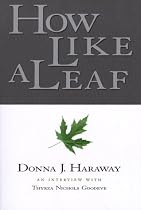How Like a Leaf: An Interview with Donna Haraway