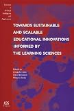 Towards Sustainable and Scalable Educational Innovations Informed by the Learning Sciences: Sharing Good Practices of Research, Experimentation and Innovation: ... in Artificial Intelligence and Applications)