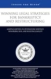 Winning Legal Strategies for Bankruptcy and Restructuring: Leading Lawyers on Determining Solvency, Minimizing Risk, and Avoiding Liability