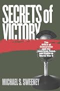 Secrets of Victory: The Office of Censorship and the American Press and Radio in World War II