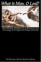 What Is Man, O Lord?: The Human Person in a Biotech Age : Proceedings of the Eighteenth Bishops' Workshop
