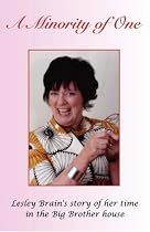 A Minority of One: Lesley Brain's Story of Her Time in the "Big Brother" House