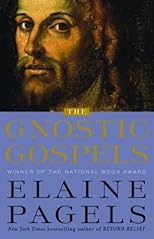 The Gnostic Gospels: A Startling Account of the Meaning of Jesus and the Origin of Christianity Based on Gnostic Gospels and Other Secret Texts