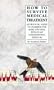 How to Survive Medical Treatment: A Holistic Guide to Avoiding the Risks and Side-Effects of Conventional Medicine