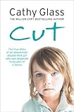Cut: The true story of an abandoned, abused little girl who was desperate to be part of a family