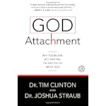 God Attachment: Why You Believe, Act, and Feel the Way You Do About God