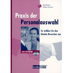 Praxis der Personalauswahl. So w�hlen Sie den idealen Bewerber aus