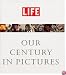 LIFE : Our Century in Pictures