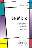 Le micro : Architecture matérielle et logicielle