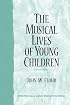 The Musical Lives of Young Children (The Prentice Hall Music Education Series)