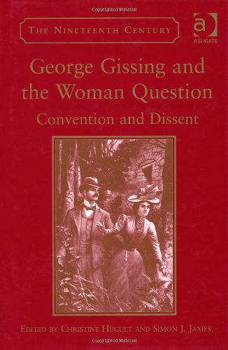 George Gissing and the Woman Question: Convention and Dissent (Nineteenth Century)