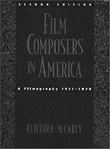 Film Composers in America: A Filmography, 1911-1970