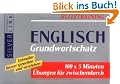 Blitztraining Englisch Grundwortschatz: 100 x 5 Minuten �bungen f�r zwischendurch