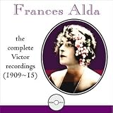 Frances Alda: The Complete Victor Recordings, 1909-15