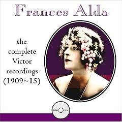 Frances Alda - The Complete Victor Recordings, Vol.1