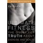 Ultimate Fitness: The Quest for Truth about Health and Exercise