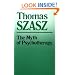 The Myth of Psychotherapy: Mental Healing As Religion, Rhetoric, and Repression
