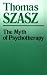 The Myth of Psychotherapy: Mental Healing As Religion, Rhetoric, and Repression