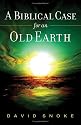 Biblical Case for an Old Earth, A