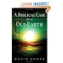 Biblical Case for an Old Earth, A