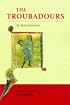 The Troubadours: An Introduction
