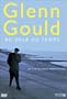Glenn Gould: Au Dela du Temps