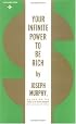 Your Infinite Power to be Rich: Use the Power of Your Subconscious Mind to Obtain the Prosperity You Deserve