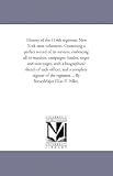 History of the 114th regiment, New York state volunteers. Containing a perfect record of its services, embracing all its marches, campaigns, battles, sieges ... and a complete register of the regime