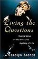 Living the Questions: Making Sense of the Mess and Mystery of Life