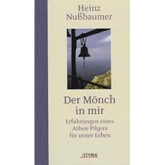 Der M�nch in mir: Erlebnisse eines Athospilgers: Erfahrungen eines Athos-Pilgers f�r unser Leben