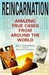 Reincarnation: Amazing True Cases from Around the World