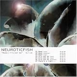 Neuroticfish - Need/It's Not Me