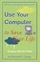 Use Your Computer to Save Your Life