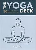 The Yoga Deck: 50 Poses & Meditations for Body, Mind, & Spirit