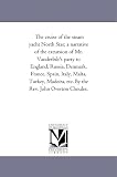 The cruise of the steam yacht North Star; a narrative of the excursion of Mr. Vanderbilt's party to England, Russia, Denmark, France, Spain, Italy, Malta, ... etc. By the Rev. John Overton Choules.